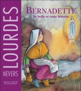 Couverture du produit · Bernadette : Sa belle et vraie histoire