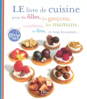 Couverture du produit · LE livre de cuisine pour les filles, les garçons, les enfants, les mamans, les fées, et tous les autres...