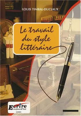Couverture du produit · Le travail du style littéraire : Du scénario au manuscrit achevé