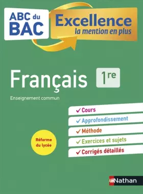 Couverture du produit · Français 1re - ABC du BAC Excellence - Bac 2022 - Enseignement commun Première - Cours, Approfondissement, Méthode, Sujets et C