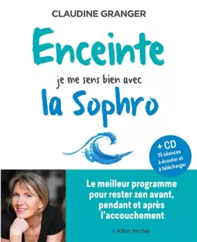 Couverture du produit · Enceinte, je me sens bien avec la sophro: Le meilleur programme pour rester zen avant, pendant et après l'accouchement (+cd 15 