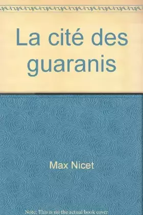 Couverture du produit · La cité des guaranis
