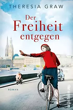 Couverture du produit · Der Freiheit entgegen: Roman | Die Pille, Kennedy und die Suche nach Freiheit - Lieblingsautorin Theresia Graw erzählt vom Aufb