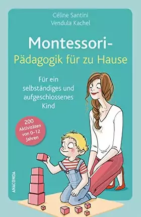 Couverture du produit · Montessori-Pädagogik für zu Hause: 200 Aktivitäten von 0-12 Jahren