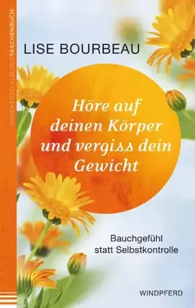Couverture du produit · Höre auf deinen Körper und vergiss dein Gewicht: Bauchgefühl statt Selbstkontrolle