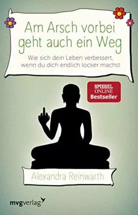 Couverture du produit · Am Arsch vorbei geht auch ein Weg: Wie sich dein Leben verbessert, wenn du dich endlich locker machst