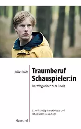 Couverture du produit · Traumberuf Schauspieler:in. Der Wegweiser zum Erfolg