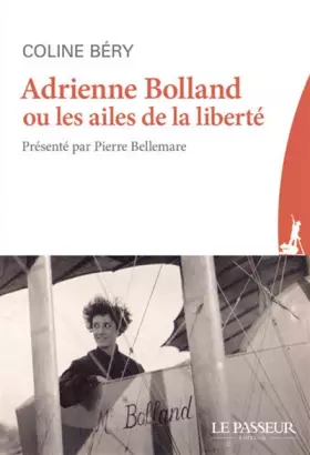 Couverture du produit · Adrienne Bolland ou les ailes de la liberté