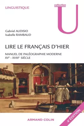 Couverture du produit · Lire le français d'hier - 4e éd - Manuel de paléographie moderne XVe-XVIIIe siècle: Manuel de paléographie moderne XVe-XVIIIe s