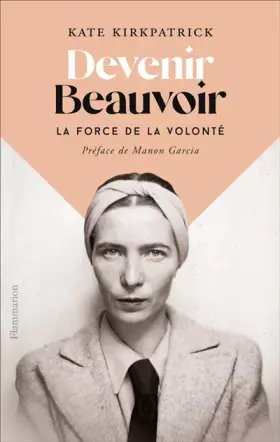 Couverture du produit · Devenir Beauvoir: La force de la volonté