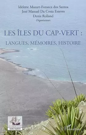 Couverture du produit · Les îles du Cap-Vert: Langues, mémoires, histoire