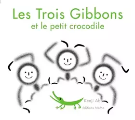 Couverture du produit · Les trois gibbons et le petit crocodile
