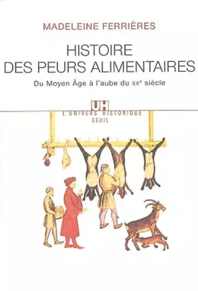 Couverture du produit · Histoire des peurs alimentaires : Du Moyen Age à l'aube du XXe siècle