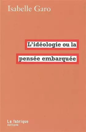 Couverture du produit · L'idéologie ou la pensée embarquée