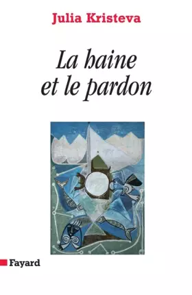 Couverture du produit · La haine et le pardon : Pouvoirs et limites de la psychanalyse III