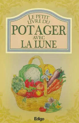 Couverture du produit · Le petit livre du potager avec la Lune