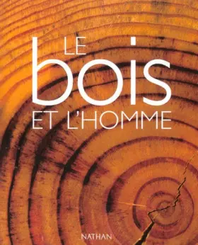 Couverture du produit · le bois et l'homme (Ancien prix Editeur : 39 Euros)