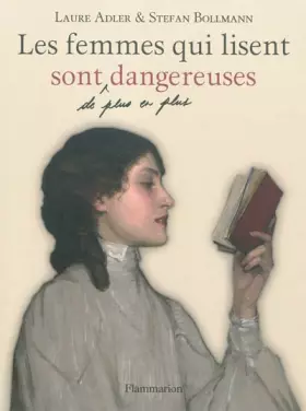 Couverture du produit · Les femmes qui lisent sont de plus en plus dangereuses