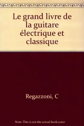 Couverture du produit · Le grand livre de la guitare électrique et classique