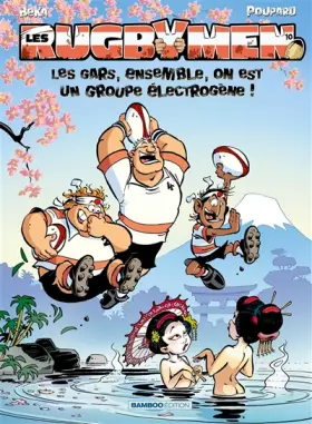 Couverture du produit · Les Rugbymen - tome 10 - Les gars, ensemble, on est un groupe électrogène !: Les gars, ensemble, on est un groupe electrogene !