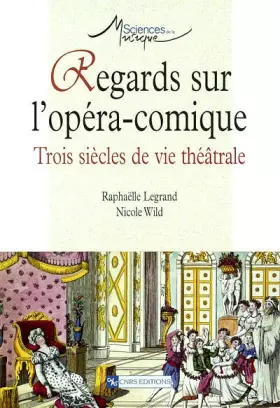 Couverture du produit · Regards sur l'opéra-comique : Trois siècles de vie théâtrale