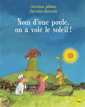 Couverture du produit · Nom d'une poule, on a volé le soleil !