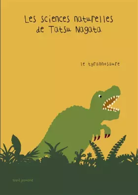 Couverture du produit · Le Tyrannosaure. Les Sciences naturelles de Tatsu Nagata