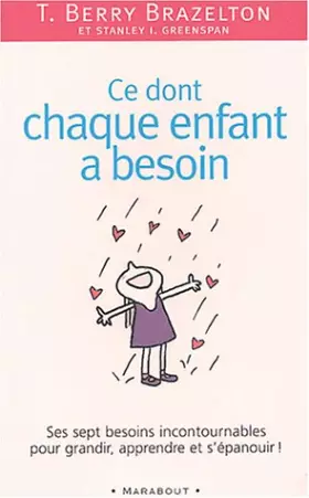 Couverture du produit · Ce dont chaque enfant a besoin. Sept besoins incontournables pour grandir, apprendre et s'épanouir