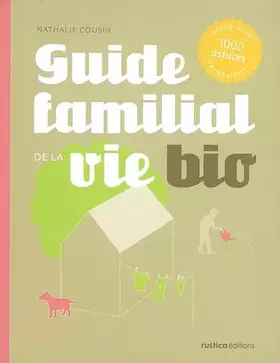 Couverture du produit · Guide familial de la vie bio : 1000 Astuces pour vivre sainement