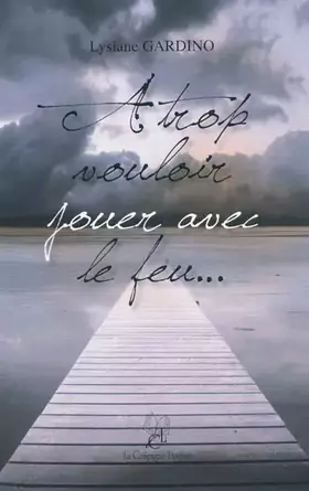 Couverture du produit · A trop vouloir jouer avec le feu