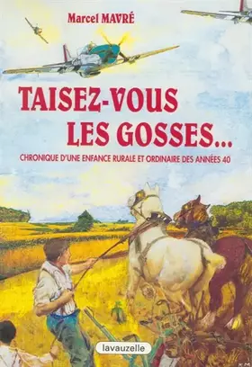 Couverture du produit · Taisez-vous les gosses : Chronique d'une enfance rurale et ordinaire des années 40