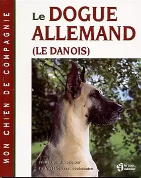 Couverture du produit · LE DOGUE ALLEMAND LE DANOIS