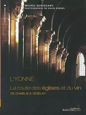 Couverture du produit · L'Yonne : La Route des églises et du vin de Chablis à Vézelay