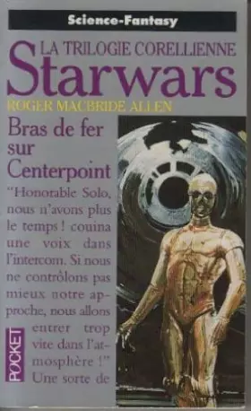 Couverture du produit · La guerre des étoiles, Bras de fer sur Cent : Trilogie corellienne : Bras de fer sur Centerpoint