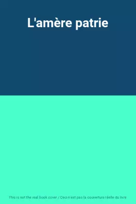 Couverture du produit · L'amère patrie