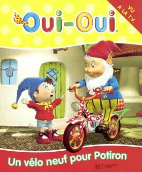 Couverture du produit · Oui-oui, tome 4 : Un vélo neuf pour potiron