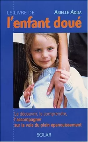 Couverture du produit · Le Livre de l'enfant doué : Le découvrir, le comprendre, l'accompagner sur la voie du plein épanouissement