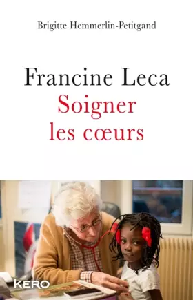 Couverture du produit · Francine Leca Soigner les coeurs