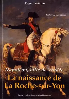 Couverture du produit · Napoléon, ville de Vendée: Naissance de La Roche-sur-Yon