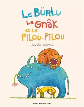 Couverture du produit · Le Bürlu, le Gnâk et le Pilou-Pilou