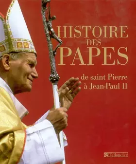 Couverture du produit · Histoire des papes : de saint Pierre à Jean-Paul II
