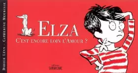 Couverture du produit · Elza : C'est encore loin l'Amour ?