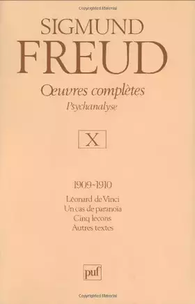 Couverture du produit · Oeuvres complètes Psychanalyse: Volume 10, 1909-1910 : Léonard de Vinci, Un cas de paranoïa, Cinq leçons, Autres textes
