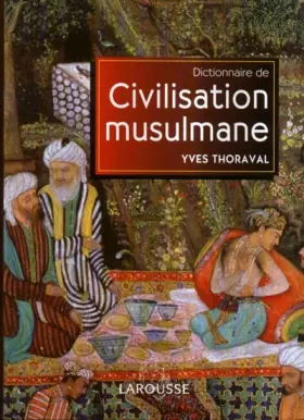 Couverture du produit · Dictionnaire de la civilisation musulmane