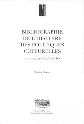 Couverture du produit · Bibliographie de l'histoire des politiques culturelles. : France, XIXe-XXe siècles