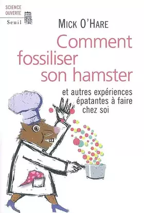 Couverture du produit · Comment fossiliser son hamster. Et autres expériences épatantes à faire chez soi