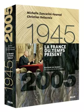 Couverture du produit · La France du temps présent, 1945-2005