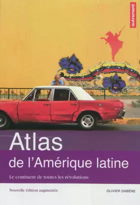 Couverture du produit · Atlas de l'Amérique latine : Le continent de toutes les révolutions