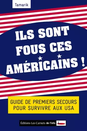 Couverture du produit · Ils sont fous ces américains ! Guide de premiers secours pour survivre aux USA