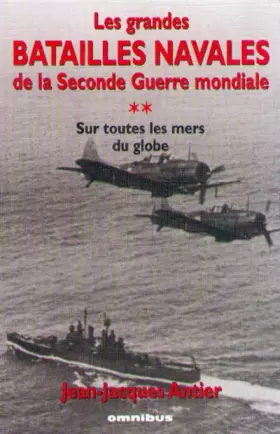 Couverture du produit · Grandes batailles navales de la 2ème guerre mondiale, tome 2 : Sur toutes les mers du globe